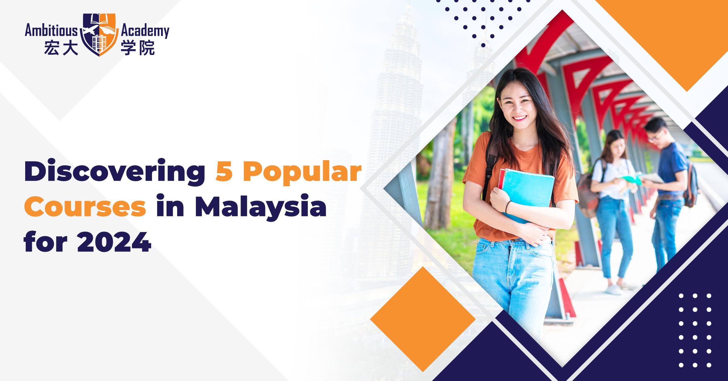 Discovering 5 Popular Courses in Malaysia for 2024