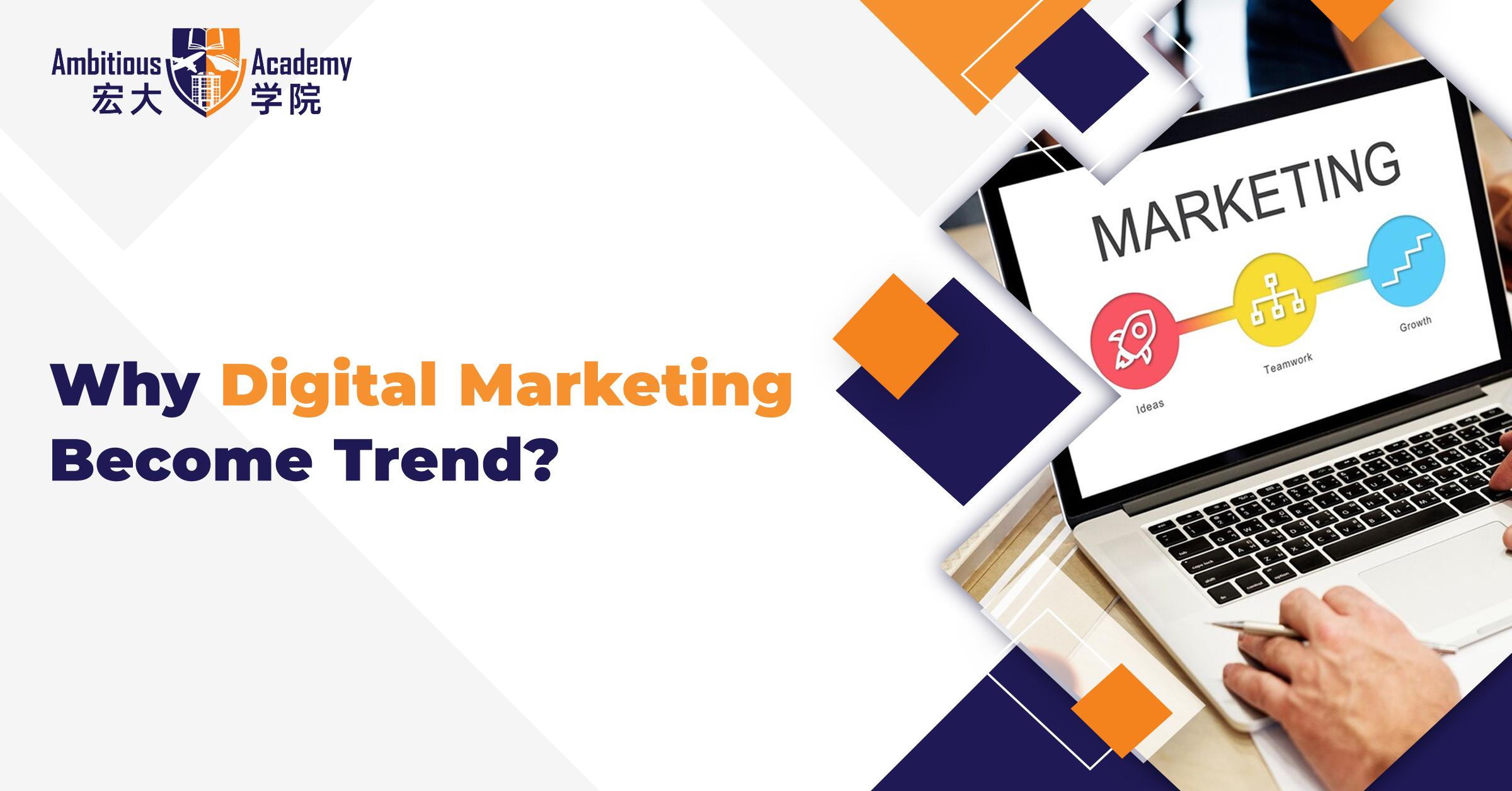 Why Digital Marketing Become Trend?