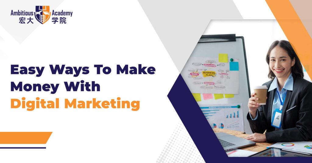 Easy Ways to Make Money With Digital Marketing 3 Easily to make extra money with digital marketing.